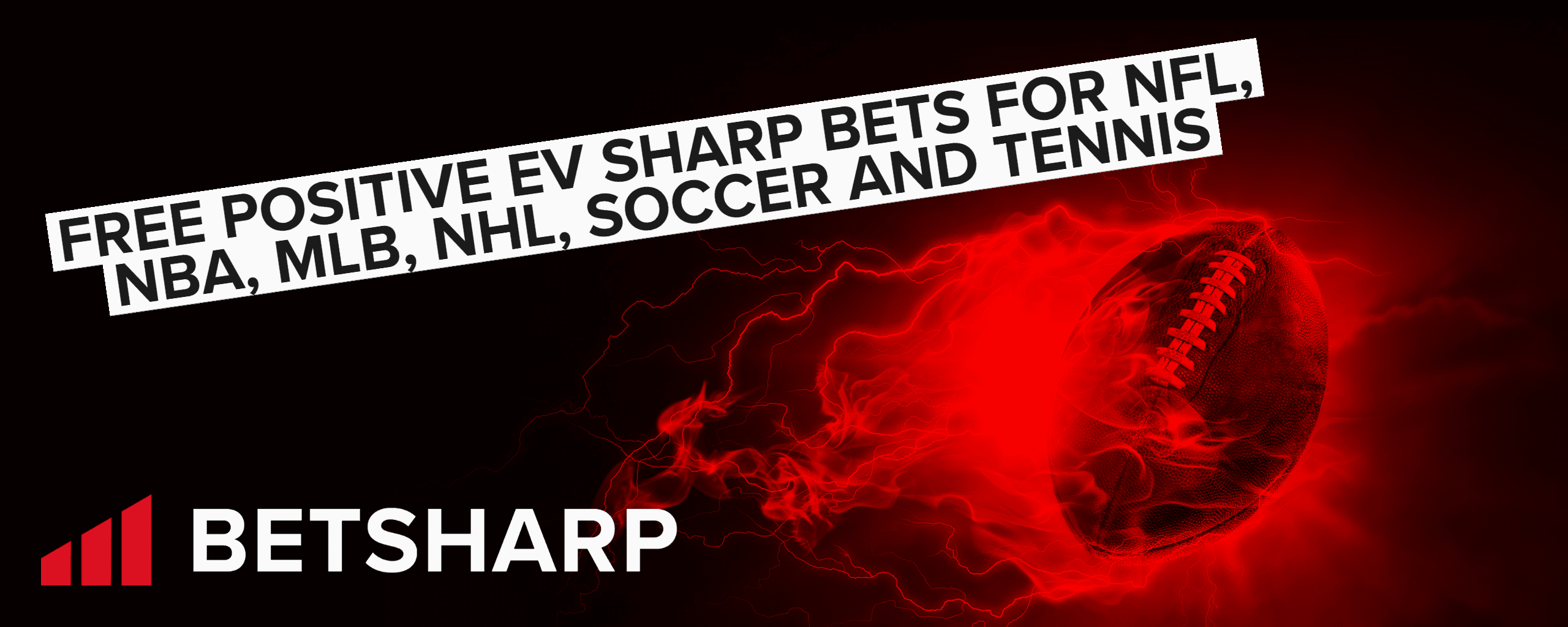 positive expected value betting on NFL, NBA, MLB, NHL, NCAAF, NCAAB, tennis and soccer